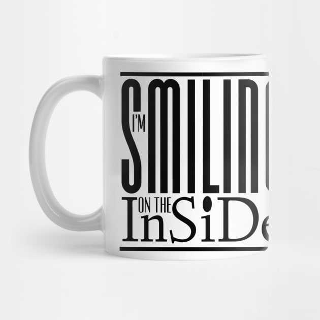 I’m Smiling On The Inside 11black by PositiveSigns